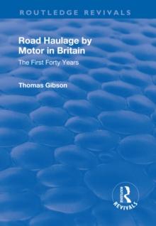 Road Haulage by Motor in Britain : The First Forty Years