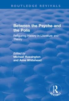 Between the Psyche and the Polis : Refiguring History in Literature and Theory