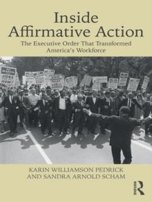 Inside Affirmative Action : The Executive Order That Transformed America's Workforce