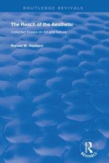 The Reach of the Aesthetic : Collected Essays on Art and Nature