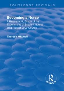 Becoming a Nurse : A Hermeneutic Study of the Experiences of Student Nurses on a Project 2000 Course