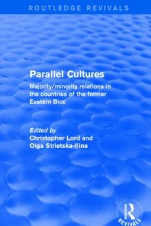 Parallel Cultures : Majority/Minority Relations in the Countries of the Former Eastern Bloc