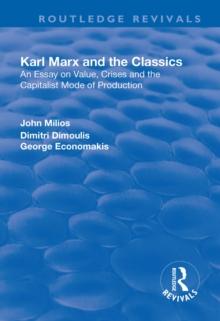 Karl Marx and the Classics : An Essay on Value, Crises and the Capitalist Mode of Production