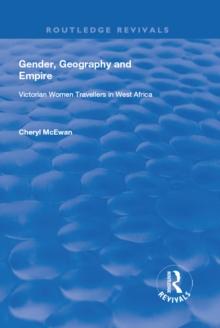 Gender, Geography and Empire : Victorian Women Travellers in Africa