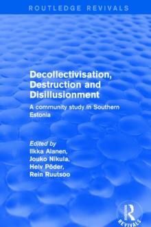 Decollectivisation, Destruction and Disillusionment : A Community Study in Southern Estonia