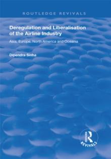 Deregulation and Liberalisation of the Airline Industry : Asia, Europe, North America and Oceania