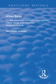 Urban Sores : On the Interaction between Segregation, Urban Decay and Deprived Neighbourhoods