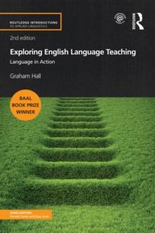 Exploring English Language Teaching : Language in Action