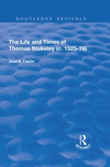 The Life and Times of Thomas Stukeley (c.1525-78)