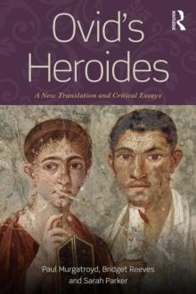 Ovid's Heroides : A New Translation and Critical Essays