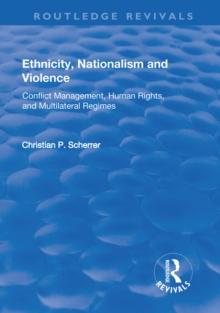 Ethnicity, Nationalism and Violence : Conflict Management, Human Rights, and Multilateral Regimes