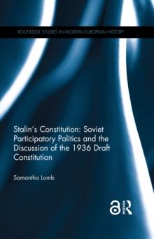 Stalin's Constitution : Soviet Participatory Politics and the Discussion of the 1936 Draft Constitution