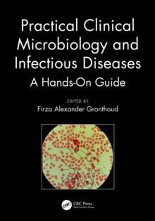 Practical Clinical Microbiology and Infectious Diseases : A Hands-On Guide