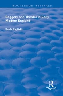 Beggary and Theatre in Early Modern England