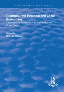 Restructuring Regional and Local Economies : Towards a Comparative Study of Scotland and Upper Silesia