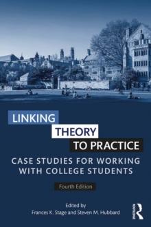 Linking Theory to Practice : Case Studies for Working with College Students