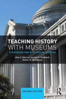 Teaching History with Museums : Strategies for K-12 Social Studies