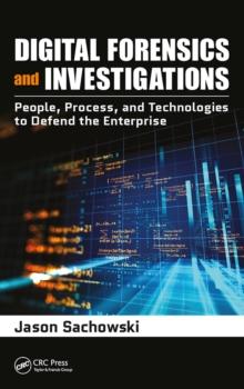 Digital Forensics and Investigations : People, Process, and Technologies to Defend the Enterprise