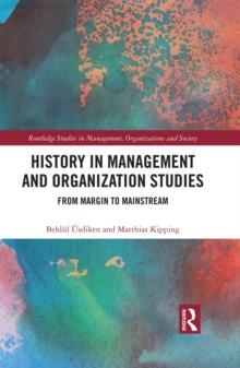 History in Management and Organization Studies : From Margin to Mainstream