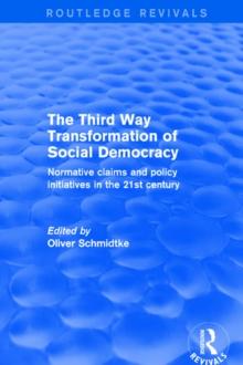 Revival: The Third Way Transformation of Social Democracy (2002) : Normative Claims and Policy Initiatives in the 21st Century