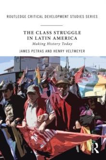 The Class Struggle in Latin America : Making History Today