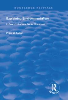 Explaining Environmentalism : In Search of a New Social Movement