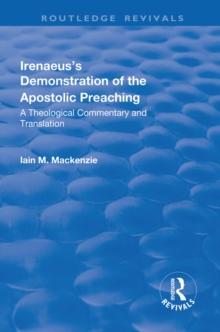 Irenaeus's Demonstration of the Apostolic Preaching : A Theological Commentary and Translation