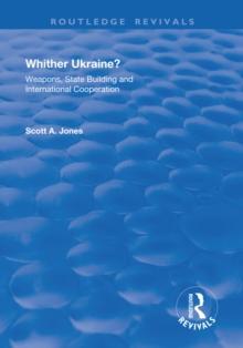 Whither Ukraine? : Weapons, State Building and International Cooperation