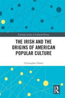 The Irish and the Origins of American Popular Culture