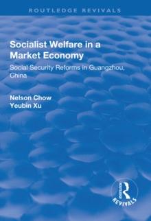 Socialist Welfare in a Market Economy : Social Security Reforms in Guangzhou, China