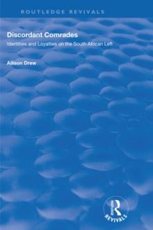 Discordant Comrades : Identities and Loyalties on the South African Left