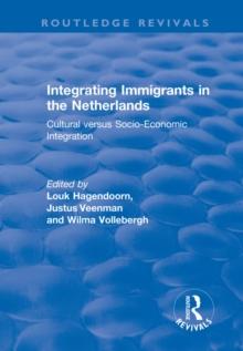 Integrating Immigrants in the Netherlands : Cultural Versus Socio-Economic Integration