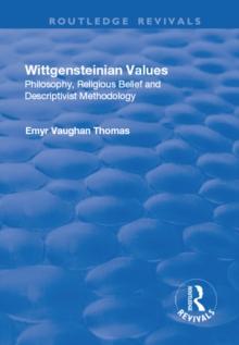 Wittgensteinian Values : Philosophy, Religious Belief and Descriptivist Methodology