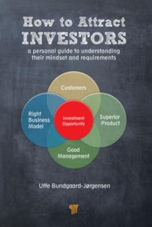 How to Attract Investors : a personal guide to understanding their mindset and requirements