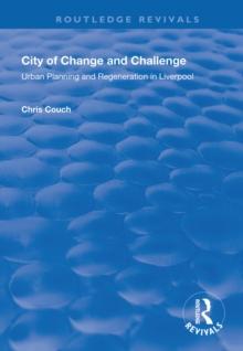 City of Change and Challenge : Urban Planning and Regeneration in Liverpool