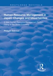 Human Resource Management in Japan : Changes and Uncertainties - A New Human Resource Management System Fitting to the Global Economy