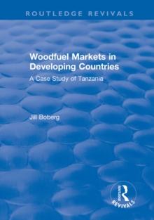 Woodfuel Markets in Developing Countries: A Case Study of Tanzania : A Case Study of Tanzania