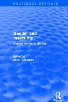 Gender and Insecurity : Migrant Women in Europe