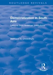 Democratization in South Asia : Lessons from American Institutions