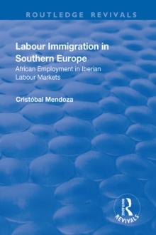 Labour Immigration in Southern Europe : African Employment in Iberian Labour Markets