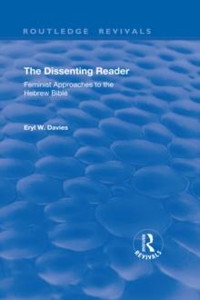 The Dissenting Reader : Feminist Approaches to the Hebrew Bible