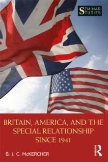 Britain, America, and the Special Relationship since 1941