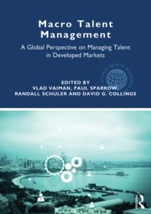 Macro Talent Management : A Global Perspective on Managing Talent in Developed Markets