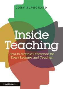 Inside Teaching : How to Make a Difference for Every Learner and Teacher