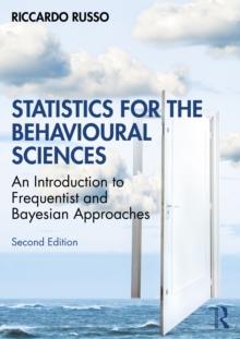 Statistics for the Behavioural Sciences : An Introduction to Frequentist and Bayesian Approaches