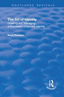 The Art of Identity : Creating and Managing a Successful Corporate Identity