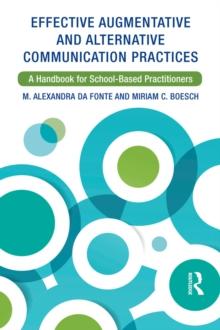 Effective Augmentative and Alternative Communication Practices : A Handbook for School-Based Practitioners