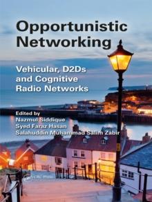 Opportunistic Networking : Vehicular, D2D and Cognitive Radio Networks