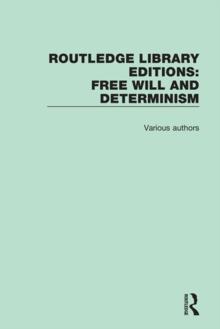 Routledge Library Editions: Free Will and Determinism