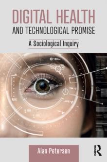 Digital Health and Technological Promise : A Sociological Inquiry